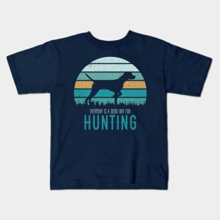 Everyday hunting with german shorthaired pointer Kids T-Shirt